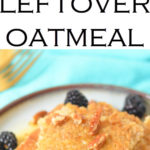 Pan Fried Oatmeal Recipe made with leftover oatmeal. Breakfast recipe (gluten free) everyone will love. Use up leftover oatmeal! #LMrecipes #foodblog #foodblogger #brunch #breakfast #oatmeal #glutenfree #gf #kidfriendly #breakfastrecipes #brunchrecipes