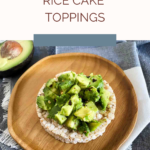 Rice Cake Topping Ideas