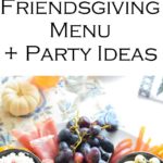 Easy Friendsgiving Food Ideas + Party Menu #friendsgiving #charctuerie #entertaining #hostess #meatplatter #cheeseplatter #hosting #foodideas #foodbloggers