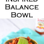 Easy Mexican Dinner Ideas. Cinco de Mayo Mexican-Inspired Balance Bowl Recipe. #mexicanfood #dinnerideas #leftovers #dinner #weeknightdinner #lmrecipes #foodblog #foodblogger