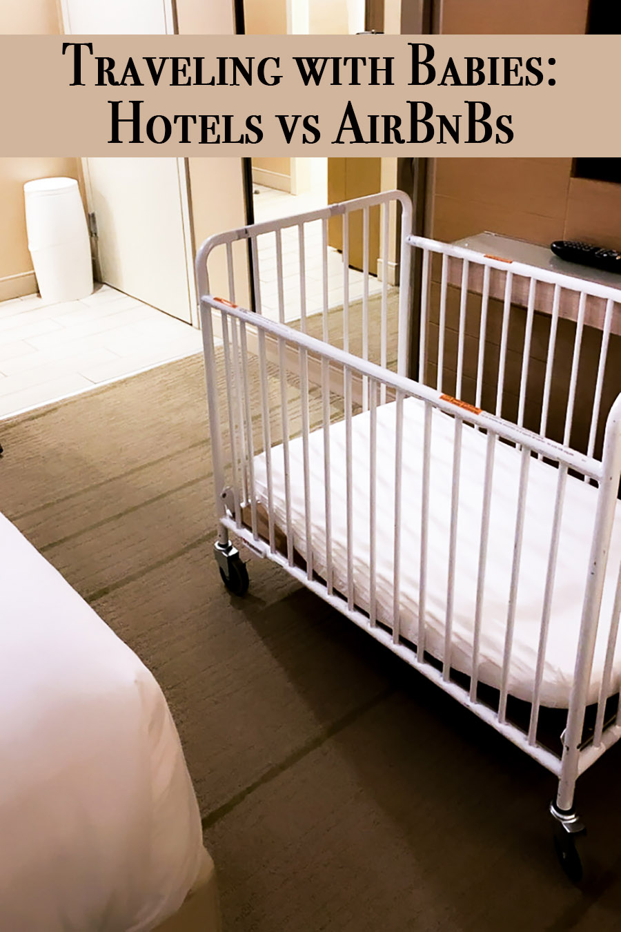 Traveling with Babies requires patience and planning. Read about staying with babies in hotels and staying in AirBnBs for easier travel with newborns and infants.