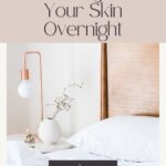 How to Hydrate Skin Overnight